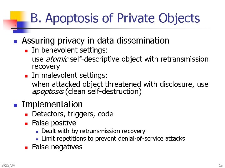 B. Apoptosis of Private Objects n Assuring privacy in data dissemination n In benevolent