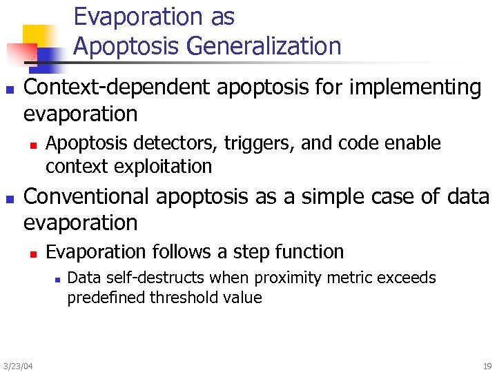Evaporation as Apoptosis Generalization n Context-dependent apoptosis for implementing evaporation n n Apoptosis detectors,