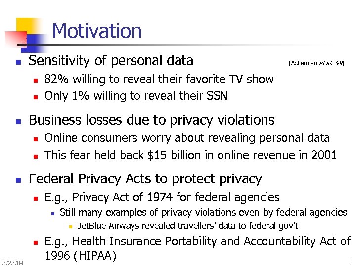 Motivation n Sensitivity of personal data n n n 82% willing to reveal their