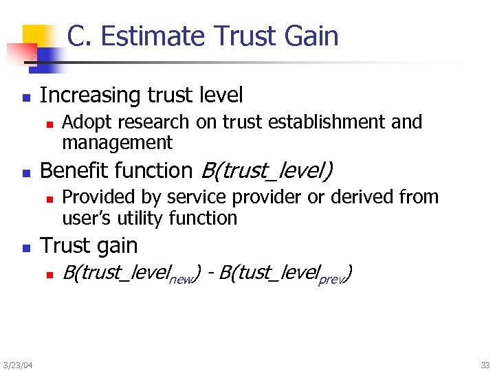 C. Estimate Trust Gain n Increasing trust level n n Benefit function B(trust_level) n