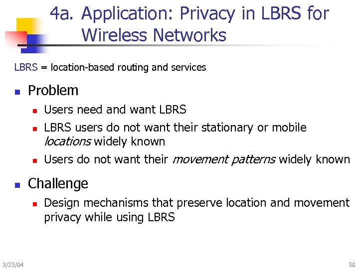 4 a. Application: Privacy in LBRS for Wireless Networks LBRS = location-based routing and