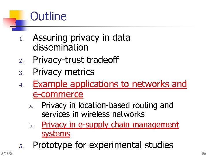 Outline 1. 2. 3. 4. Assuring privacy in data dissemination Privacy-trust tradeoff Privacy metrics