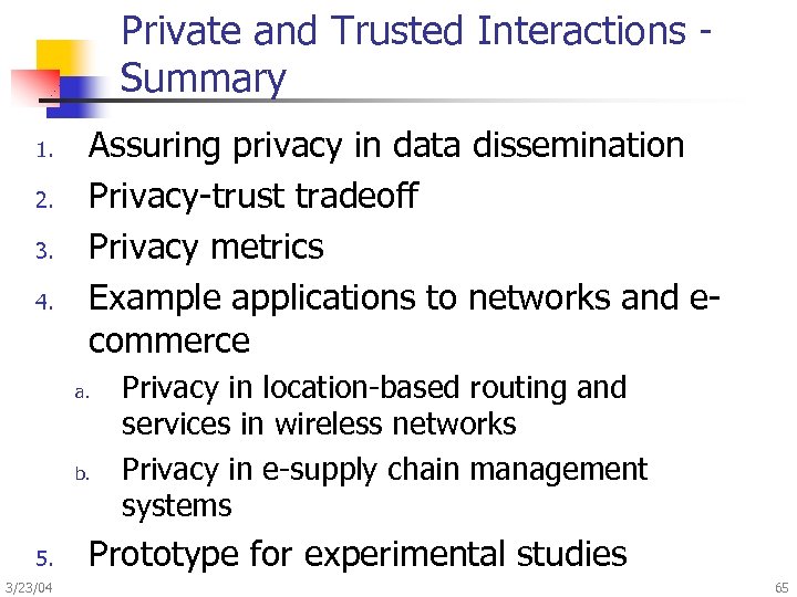 Private and Trusted Interactions Summary 1. 2. 3. 4. Assuring privacy in data dissemination