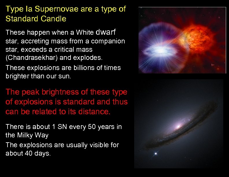 Type Ia Supernovae are a type of Standard Candle These happen when a White