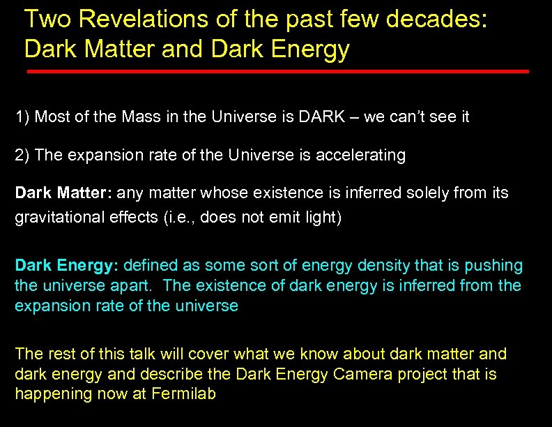 Two Revelations of the past few decades: Dark Matter and Dark Energy 1) Most