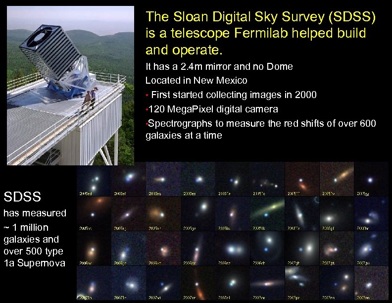 The Sloan Digital Sky Survey (SDSS) is a telescope Fermilab helped build and operate.