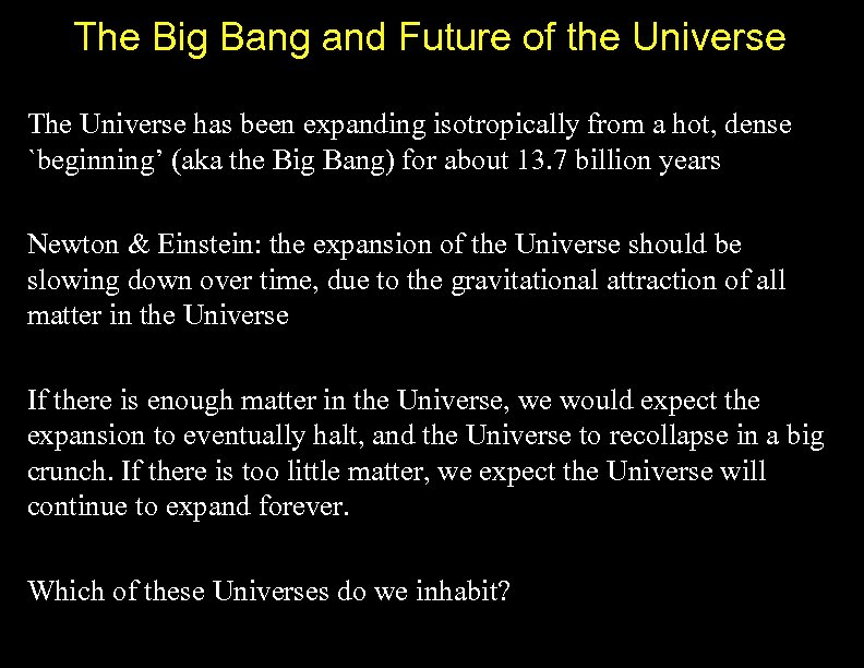 The Big Bang and Future of the Universe The Universe has been expanding isotropically