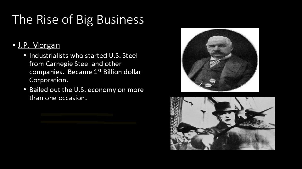 The Rise of Big Business • J. P. Morgan • Industrialists who started U.