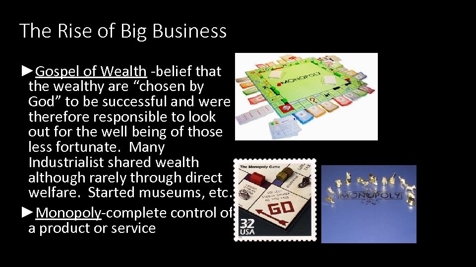 The Rise of Big Business ►Gospel of Wealth -belief that the wealthy are “chosen