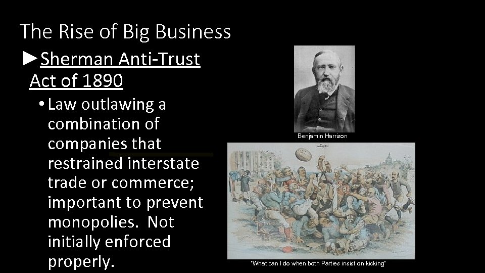 The Rise of Big Business ►Sherman Anti-Trust Act of 1890 • Law outlawing a