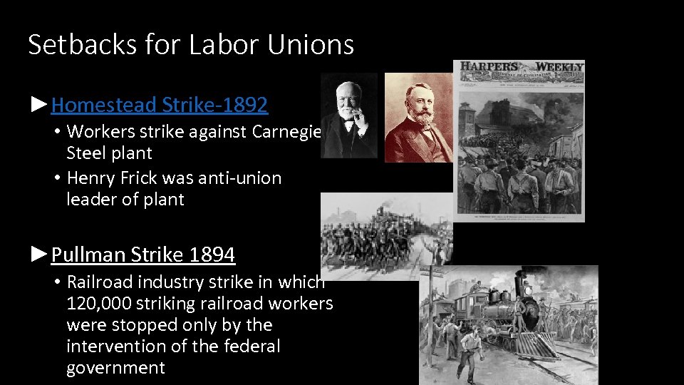 Setbacks for Labor Unions ►Homestead Strike-1892 • Workers strike against Carnegie Steel plant •