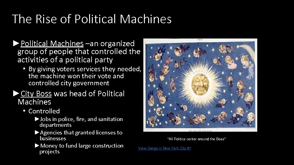 The Rise of Political Machines ►Political Machines –an organized group of people that controlled