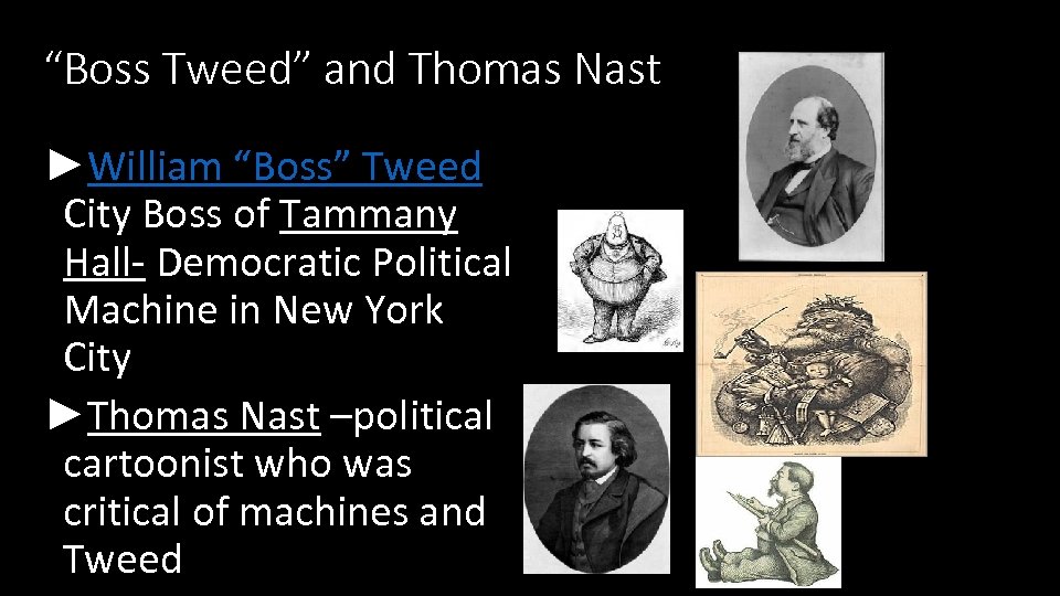 “Boss Tweed” and Thomas Nast ►William “Boss” Tweed City Boss of Tammany Hall- Democratic
