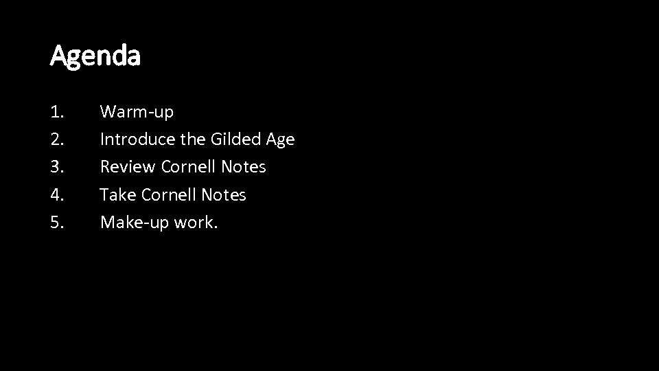 Agenda 1. 2. 3. 4. 5. Warm-up Introduce the Gilded Age Review Cornell Notes
