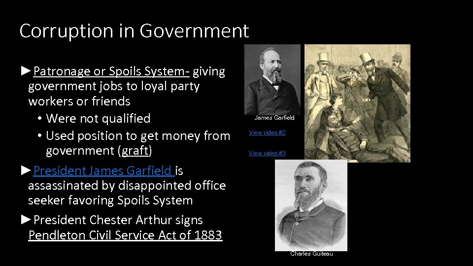 Corruption in Government ►Patronage or Spoils System- giving government jobs to loyal party workers