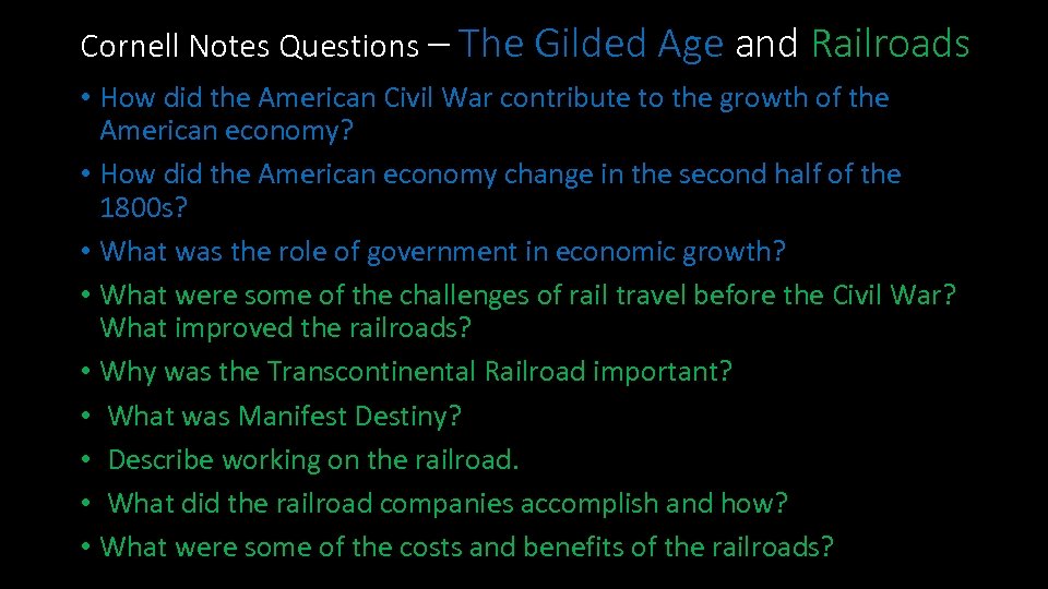 Cornell Notes Questions – The Gilded Age and Railroads • How did the American