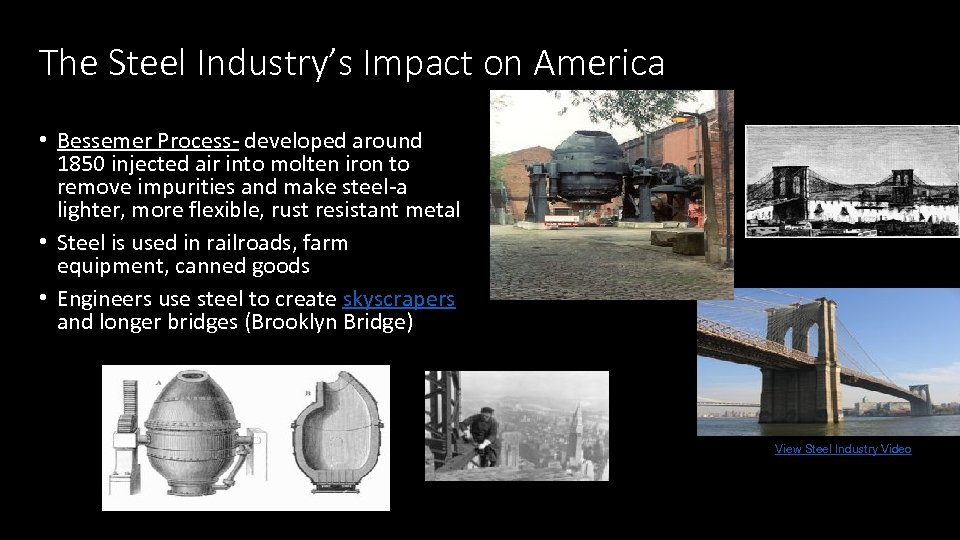 The Steel Industry’s Impact on America • Bessemer Process- developed around 1850 injected air