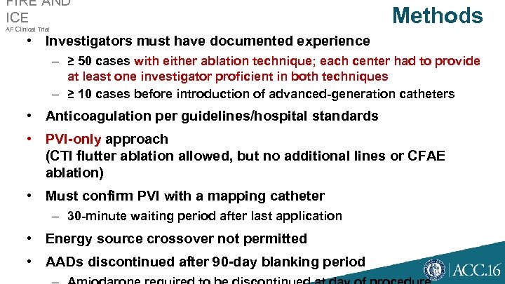 FIRE AND ICE AF Clinical Trial Methods • Investigators must have documented experience –