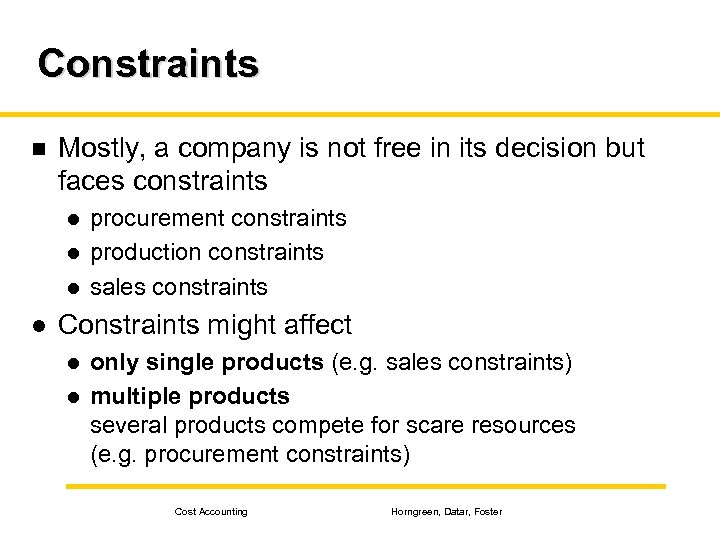 Constraints n Mostly, a company is not free in its decision but faces constraints