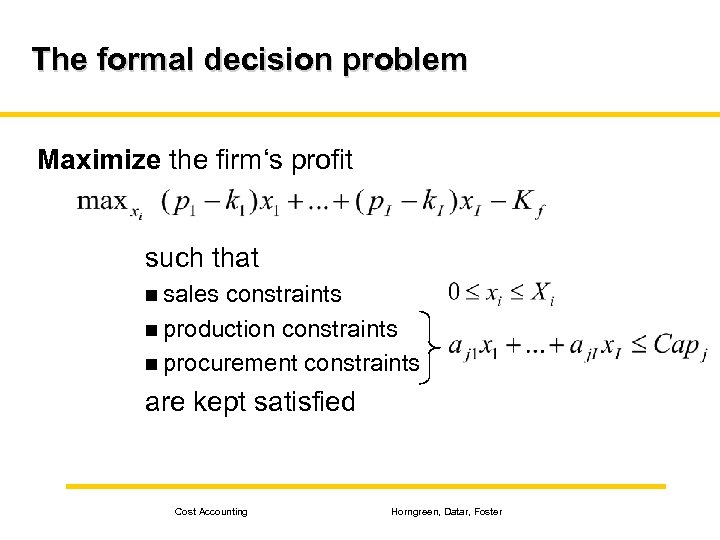 The formal decision problem Maximize the firm‘s profit such that n sales constraints n