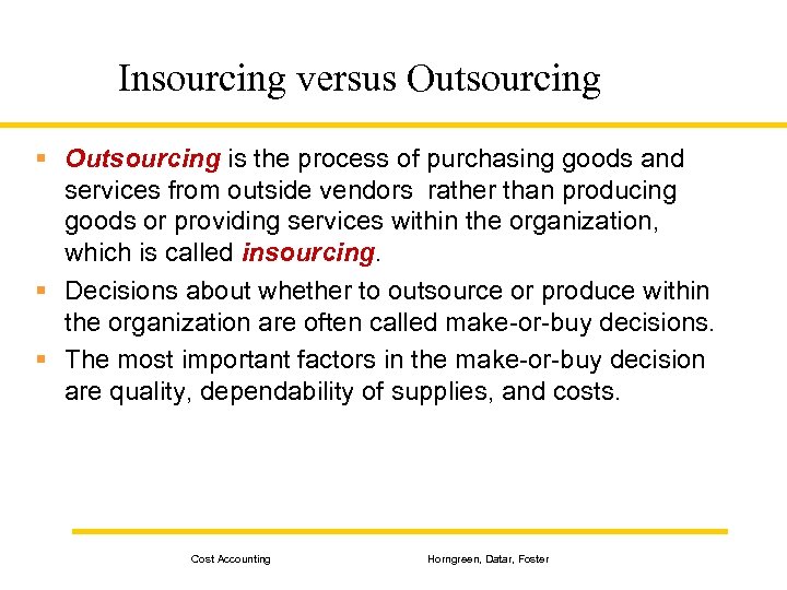 Insourcing versus Outsourcing § Outsourcing is the process of purchasing goods and services from