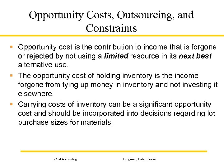 Opportunity Costs, Outsourcing, and Constraints § Opportunity cost is the contribution to income that