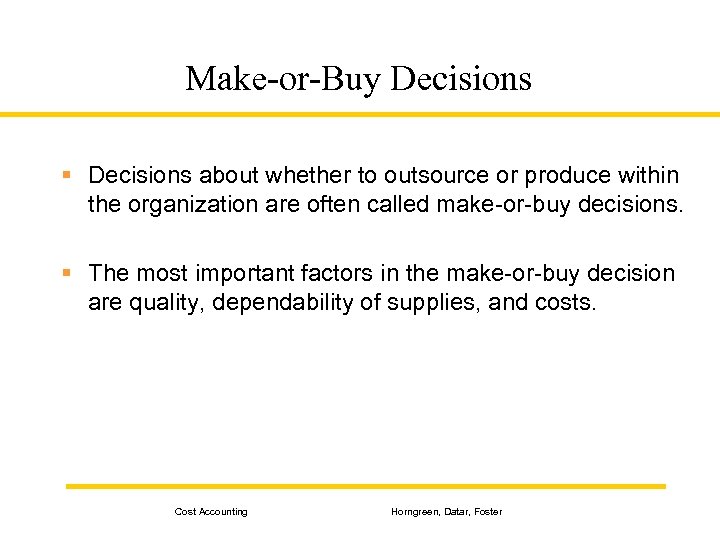 Make-or-Buy Decisions § Decisions about whether to outsource or produce within the organization are