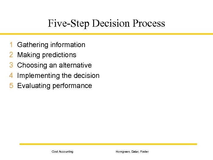 Five-Step Decision Process 1 2 3 4 5 Gathering information Making predictions Choosing an