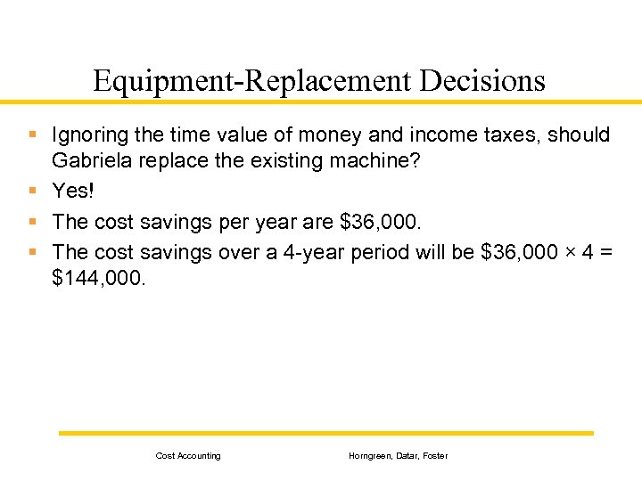 Equipment-Replacement Decisions § Ignoring the time value of money and income taxes, should Gabriela