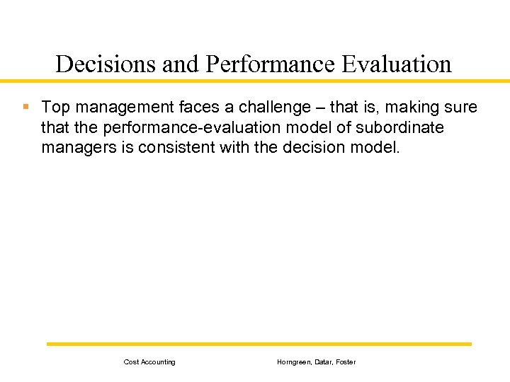Decisions and Performance Evaluation § Top management faces a challenge – that is, making