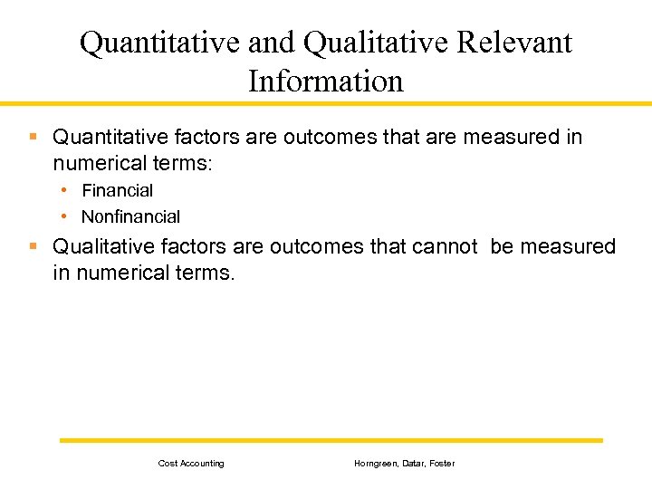 Quantitative and Qualitative Relevant Information § Quantitative factors are outcomes that are measured in