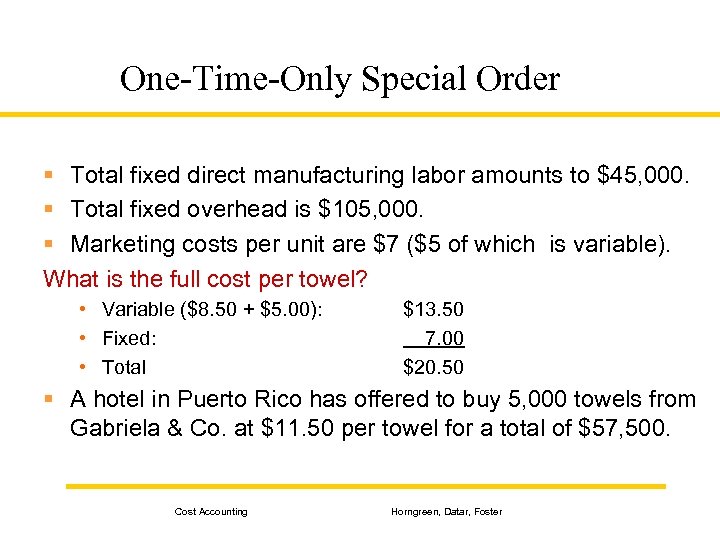 One-Time-Only Special Order § Total fixed direct manufacturing labor amounts to $45, 000. §