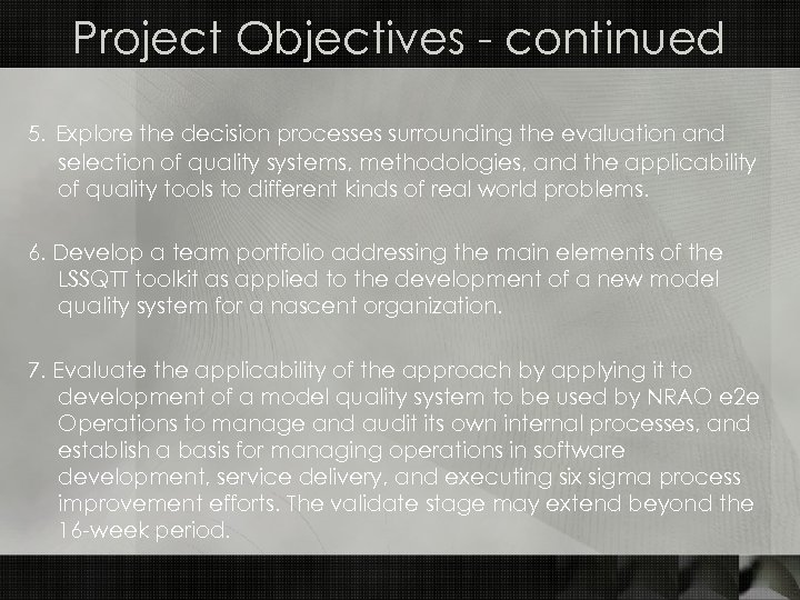 Project Objectives - continued 5. Explore the decision processes surrounding the evaluation and selection