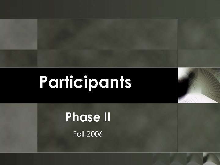 Participants Phase II Fall 2006 