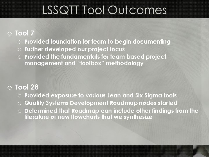LSSQTT Tool Outcomes o Tool 7 o Provided foundation for team to begin documenting
