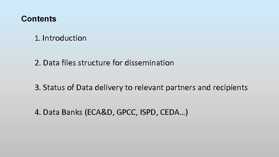 Contents 1. Introduction 2. Data files structure for dissemination 3. Status of Data delivery