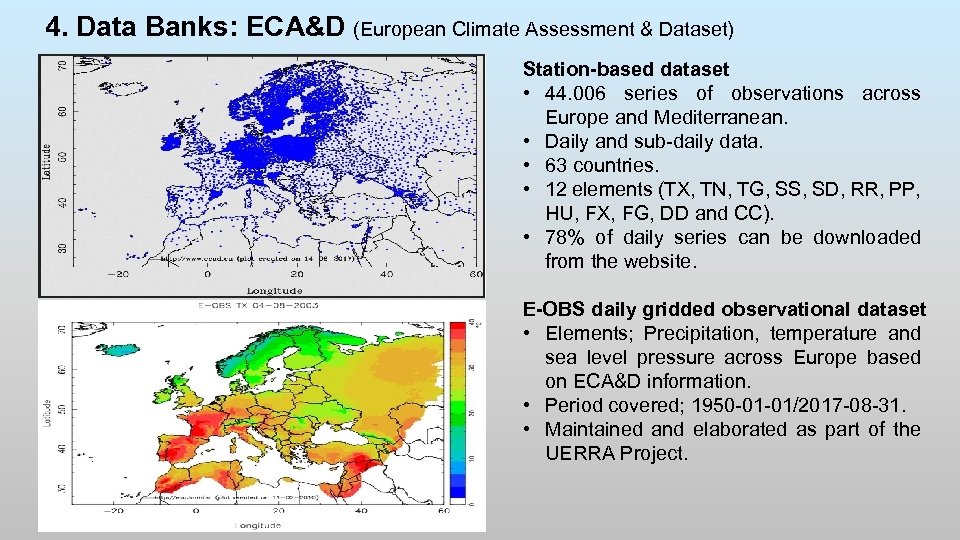 4. Data Banks: ECA&D (European Climate Assessment & Dataset) Station-based dataset • 44. 006