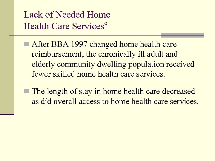 Lack of Needed Home Health Care Services 9 n After BBA 1997 changed home