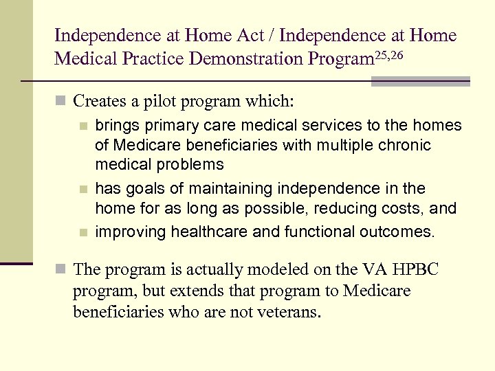 Independence at Home Act / Independence at Home Medical Practice Demonstration Program 25, 26