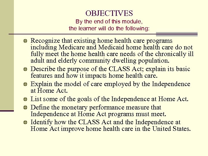 OBJECTIVES By the end of this module, the learner will do the following: Recognize