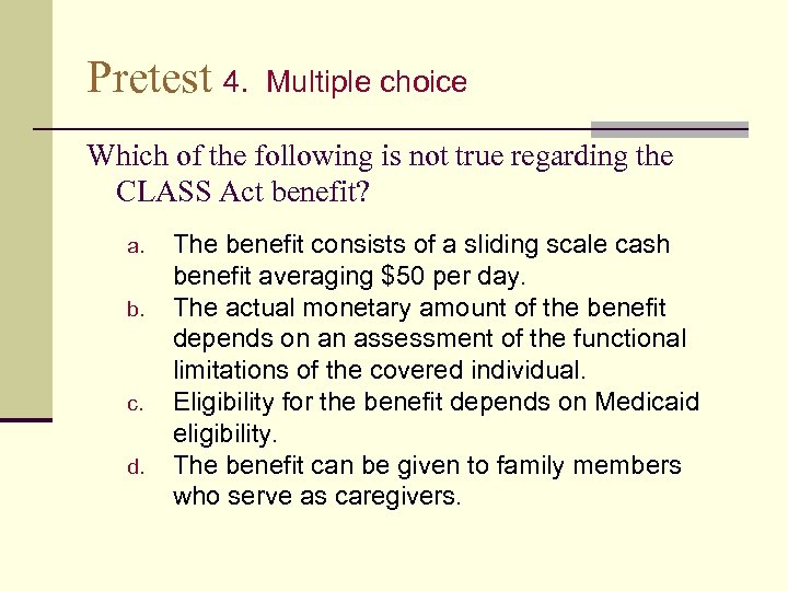 Pretest 4. Multiple choice Which of the following is not true regarding the CLASS