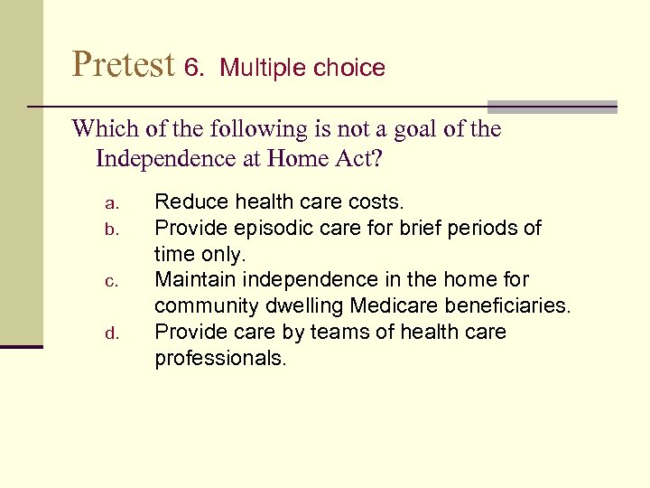 Pretest 6. Multiple choice Which of the following is not a goal of the