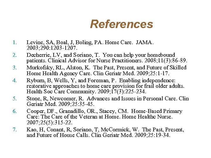 References 1. 2. 3. 4. 5. 6. 7. Levine, SA, Boal, J, Boling, PA.