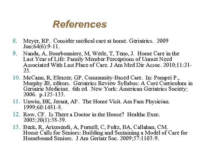 References 8. 9. 10. 11. 12. 13. Meyer, RP. Consider medical care at home.