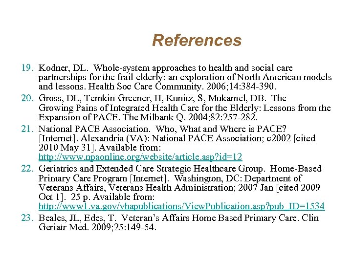 References 19. Kodner, DL. Whole-system approaches to health and social care partnerships for the