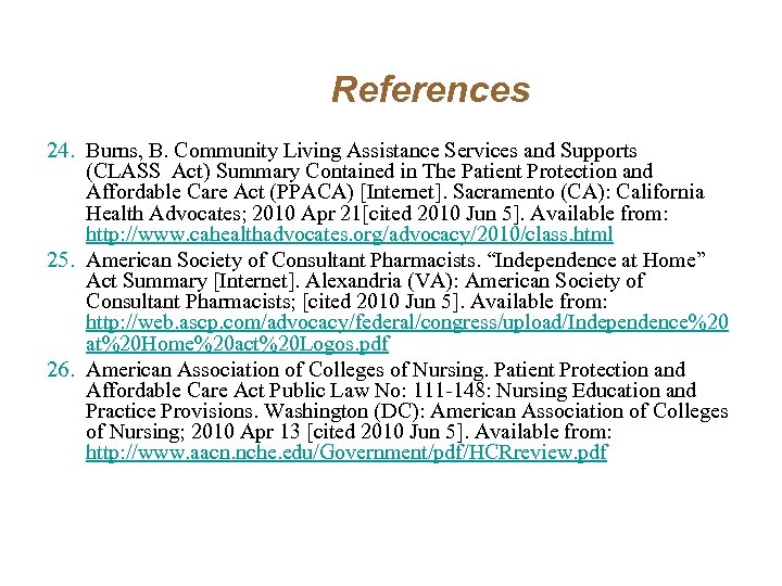 References 24. Burns, B. Community Living Assistance Services and Supports (CLASS Act) Summary Contained