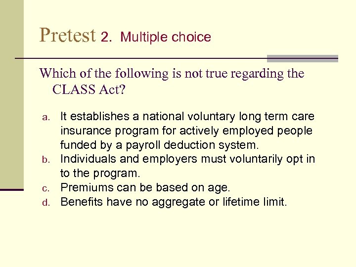 Pretest 2. Multiple choice Which of the following is not true regarding the CLASS