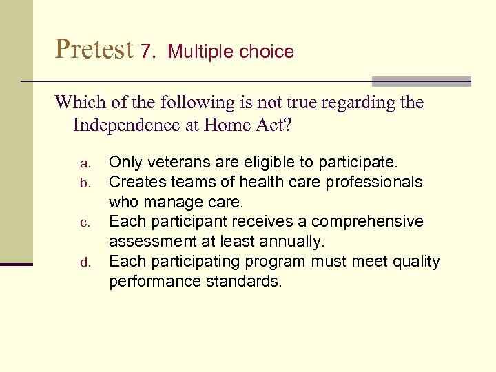 Pretest 7. Multiple choice Which of the following is not true regarding the Independence