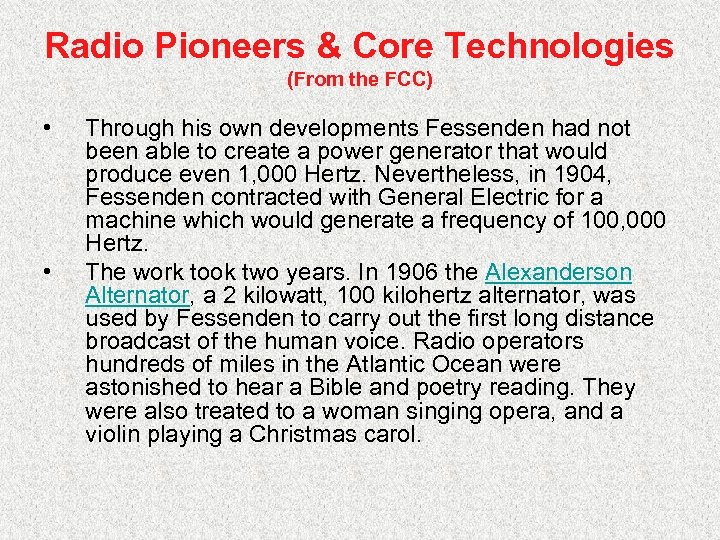 Radio Pioneers & Core Technologies (From the FCC) • • Through his own developments