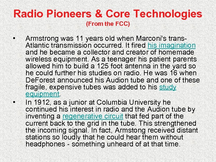 Radio Pioneers & Core Technologies (From the FCC) • • Armstrong was 11 years